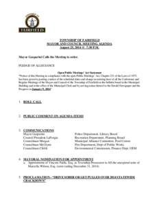 TOWNSHIP OF FAIRFIELD MAYOR AND COUNCIL MEETING AGENDA August 25, 2014 @_7:30 P.M. Mayor Gasparini Calls the Meeting to order. PLEDGE OF ALLEGIANCE Open Public Meetings’ Act Statement