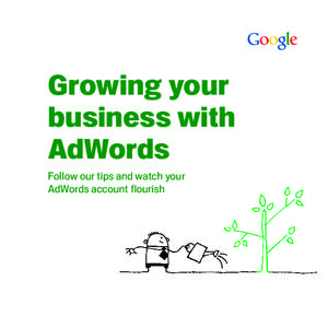 Growing your business with AdWords  Follow our tips and watch your AdWords account flourish
