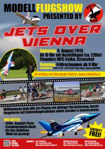 ModellFlugshow Presented by Samstag, 8. August 2015 Ab 10 Uhr mit Nachtfliegen (ca. 22Uhr) Flugplatz MFC-Falke, Strasshof