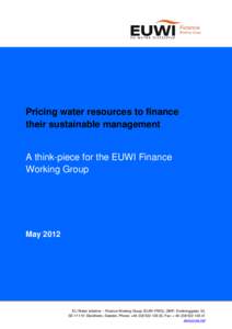 Pricing water resources to finance their sustainable management A think-piece for the EUWI Finance Working Group