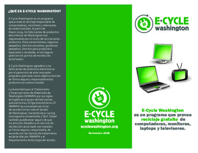 ¿QUÉ ES E-CYCLE WASHINGTON? E-Cycle Washington es un programa que provee el reciclaje responsable de computadoras, monitores y televisores en nuestro estado. A partir de Enero 2009, los fabricantes de productos