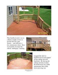 This GeoDeck deck is an excellent example of how to get the most for your money… and still have a low maintenance deck. Here we used the awesome GeoDeck “mahogany” decking,
