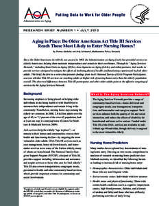 Put ting Data to Work for Older Peo p l e  R E S E A R C H B R I E F N U M B E R 1 • J U LY[removed]Aging in Place: Do Older Americans Act Title III Services Reach Those Most Likely to Enter Nursing Homes?