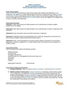 [Name of Institution] [Name of Orientation Program] Faculty and Staff Focus Group Protocol Focus Group Purpose [Name of Institution] is conducting a series of focus groups with students and employees on our campus(es). O