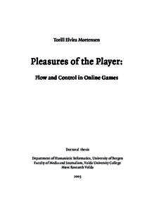 Torill Elvira Mortensen  Pleasures of the Player: Flow and Control in Online Games  Doctoral thesis