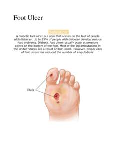 Foot Ulcer Definition A diabetic foot ulcer is a sore that occurs on the feet of people with diabetes. Up to 25% of people with diabetes develop serious foot problems. Diabetic foot ulcers usually occur at pressure