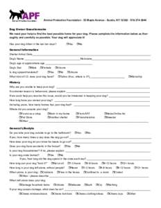 Animal Protective Foundation - 53 Maple Avenue - Scotia, NY3944 Dog Owner Questionnaire We need your help to find the best possible home for your dog. Please complete the information below as thoroughly 