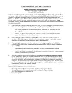 SUBDIVISION REVIEW JOINT APPLICATION FORM Montana Department of Environmental Quality Local Government Joint Application Form Parts I, II, III, IV, and Checklist Section[removed], Montana Code Annotated (MCA), provides t