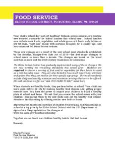 FOOD SERVICE  ELCHO SCHOOL DISTRICT, PO BOX 800, ELCHO, WI[removed]Your child’s school day just got healthier! Schools across America are meeting new national standards for school lunches this school year. School lunches