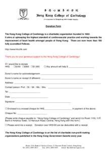 Donation Form  The Hong Kong College of Cardiology is a charitable organization founded in[removed]It aims at upkeeping the highest standard of cardiovascular practice and working towards the improvement of heart health am
