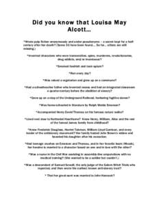 Did you know that Louisa May Alcott… *Wrote pulp fiction anonymously and under pseudonyms – a secret kept for a halfcentury after her death? (Some 30 have been found…. So far… others are still missing.) *Invented