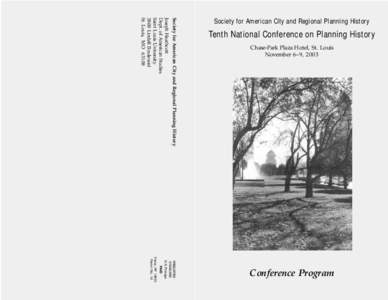 Tenth National Conference on Planning History Chase-Park Plaza Hotel, St. Louis November 6–9, 2003 Society for American City and Regional Planning History Joseph Heathcott