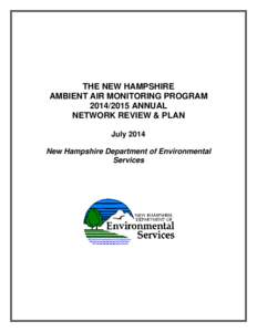 THE NEW HAMPSHIRE AMBIENT AIR MONITORING PROGRAM[removed]ANNUAL NETWORK REVIEW & PLAN July 2014 New Hampshire Department of Environmental