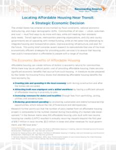POLICY BRIEF Locating Affordable Housing Near Transit: A Strategic Economic Decision The United States has entered an era marked by ﬁscal constraints, national economic restructuring, and major demographic shifts. Comm