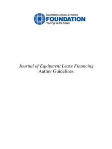 Journal of Equipment Lease Financing Author Guidelines Author Guidelines Journal of Equipment Lease Financing Published by the Equipment Leasing & Finance Foundation