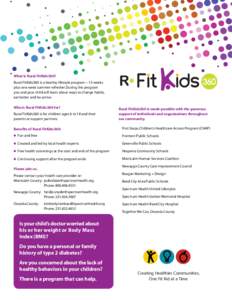 What is Rural FitKids360? Rural FitKids360 is a healthy lifestyle program—13 weeks plus one week summer refresher. During the program you and your child will learn about ways to change habits, eat better and be active.