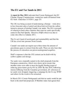 The EU and Tar Sands in 2011 A report in May 2011 indicated that Connie Hedegaard, the EU Climate Change Commissioner, wanted tar sands oil banned from EU fuels (Guardian, page 25) The UK was being accused of u