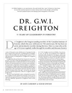 Dr. Wilfrid Creighton is a very special person. One could consider him a “guru” of forestry in Nova Scotia. As one of the true forestry pioneers, his intense interest, hands-on style, foresight, and leadership have h