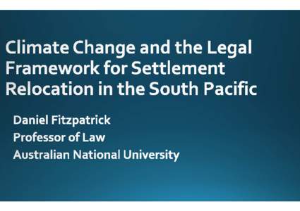 Microsoft PowerPoint - P3_FIG 2013 Daniel Fitzpatrick Climate Change and the Legal Framework for Settlement