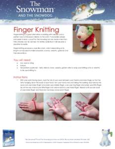 Finger Knitting Finger knitting is a great alternative to knitting with needles and a perfect way to introduce children to the craft. It’s incredibly simple and quick to learn, a scarf for the Snowdog can be made in le