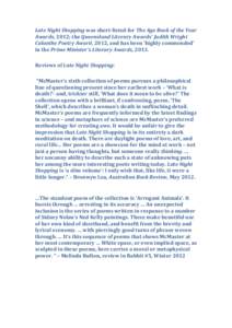 Late Night Shopping was short-listed for The Age Book of the Year Awards, 2012; the Queensland Literary Awards’ Judith Wright Calanthe Poetry Award, 2012, and has been ‘highly commended’ in the Prime Minister’s L