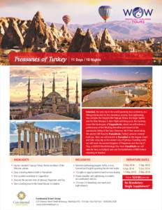 Treasures of Turkey  11 Days / 10 Nights Istanbul, the only city in the world spanning two continents, is a fitting introduction to this marvelous country. Your sightseeing