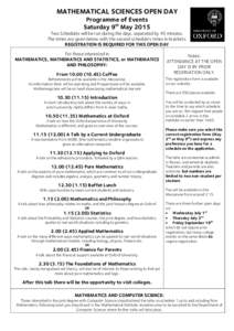 MATHEMATICAL SCIENCES OPEN DAY Programme of Events Saturday 9th May 2015 Two Schedules will be run during the days, separated by 45 minutes. The times are given below with the second schedule’s times in brackets. REGIS