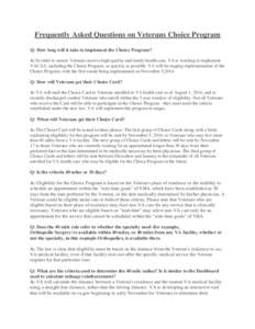 Frequently Asked Questions on Veterans Choice Program Q: How long will it take to implement the Choice Program? A: In order to ensure Veterans receive high-quality and timely health care, VA is working to implement VACAA
