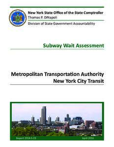 New York State Office of the State Comptroller Thomas P. DiNapoli Division of State Government Accountability Subway Wait Assessment