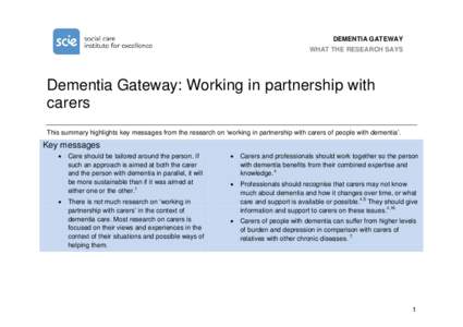 DEMENTIA GATEWAY WHAT THE RESEARCH SAYS Dementia Gateway: Working in partnership with carers This summary highlights key messages from the research on ‘working in partnership with carers of people with dementia’.