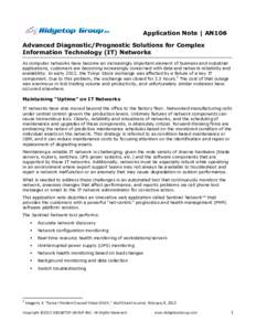Application Note | AN106 Advanced Diagnostic/Prognostic Solutions for Complex Information Technology (IT) Networks As computer networks have become an increasingly important element of business and industrial application