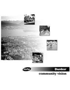 City Council Action On September 10, 1998, City Council APPROVED the Dunbar Community Vision directions that are shown in the following pages as Approved Directions. Council also approved the following: THAT Council