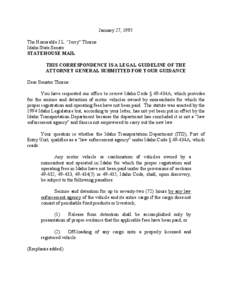 January 27, 1995 The Honorable J.L. “Jerry” Thorne Idaho State Senate STATEHOUSE MAIL THIS CORRESPONDENCE IS A LEGAL GUIDELINE OF THE ATTORNEY GENERAL SUBMITTED FOR YOUR GUIDANCE