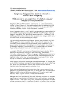 For Immediate Release Contact: Aideen McLaughlin;  Hong Kong Refugee Advice Centre to relaunch as Justice Centre Hong Kong NGO extends its services in face of ‘wholly inadequate’