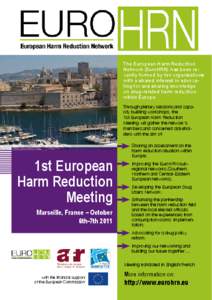 The European Harm Reduction Network (EuroHRN) has been recently formed by ten organisations with a shared interest in advocating for and sharing knowledge on drug-related harm reduction within Europe. Through plenary ses