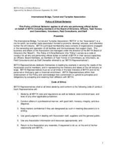 IBTTA Policy of Ethical Behavior Approved by the Board of Directors September 20, 2008 International Bridge, Tunnel and Turnpike Association Policy of Ethical Behavior This Policy of Ethical Behavior applies to all who a