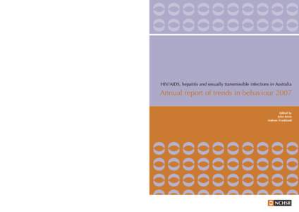 HIV/AIDS, hepatitis and sexually transmissible infections in Australia  Annual report of trends in behaviour 2007 Edited by John Imrie Andrew Frankland