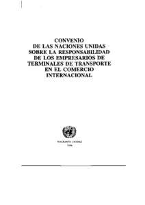 CONVENIO DE LAS NACIONES UNIDAS SOBRE LA RESPONSABILIDAD DE LOS EMPRESARIOS DE TERMINALES DE TRANSPORTE EN EL COMERCIO