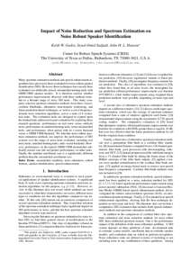 Impact of Noise Reduction and Spectrum Estimation on Noise Robust Speaker Identification Keith W. Godin, Seyed Omid Sadjadi, John H. L. Hansen? Center for Robust Speech Systems (CRSS) The University of Texas at Dallas, R