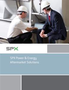 SPX Power & Energy Aftermarket Solutions SPX is committed to providing world class  Drivers for Change