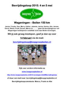 Bevrijdingsloop 2015: 2015: 4 en 5 mei Wageningen – Beilen 150 km Jannie, Frouke, Gea, Marry, Esther, Jolanda, Janine, Herma, Alie, Jannes, Gerrit, Wierd, Frank, Eeuwe, Marco en ……… gaan het bevrijdingsvuur van