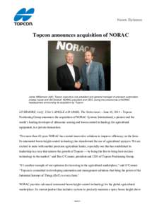 News Release  Topcon announces acquisition of NORAC Jamie Williamson (left), Topcon executive vice president and general manager of precision automation, shakes hands with Bill Strelioff, NORAC president and CEO, during 