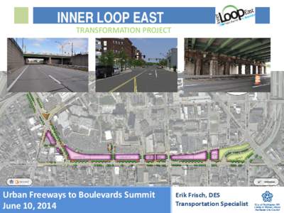 INNER LOOP EAST  TRANSFORMATION PROJECT Urban Freeways to Boulevards Summit June 10, 2014