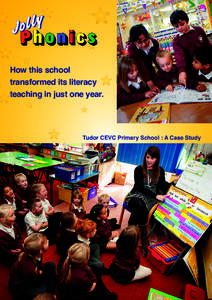 How this school transformed its literacy teaching in just one year. Tudor CEVC Primary School : A Case Study