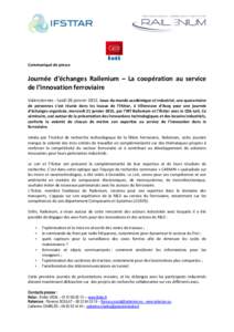 Communiqué de presse  Journée d’échanges Railenium – La coopération au service de l’innovation ferroviaire Valenciennes - lundi 26 janvierIssue du monde académique et industriel, une quarantaine de pers