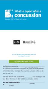 For more information about concussion, please visit: www.cdc.gov/Concussion. PATIENT INSTRUCTIONS You have been examined at