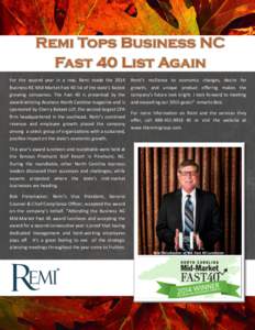 Remi Tops Business NC Fast 40 List Again For the second year in a row, Remi made the 2014 Business NC Mid-Market Fast 40 list of the state’s fastest growing companies. The Fast 40 is presented by the award-winning Busi