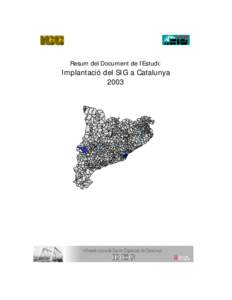 Resum del Document de l’Estudi:  Implantació del SIG a Catalunya 2003  Resum de l’informe: Implantació del SIG a Catalunya