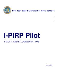 New York State Department of Motor Vehicles  I-PIRP Pilot RESULTS AND RECOMMENDATIONS  February 2014