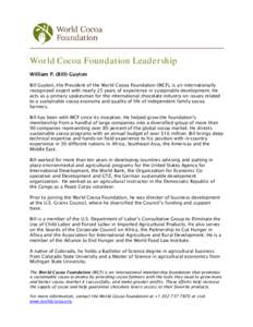 World Cocoa Foundation Leadership William P. (Bill) Guyton Bill Guyton, the President of the World Cocoa Foundation (WCF), is an internationally recognized expert with nearly 25 years of experience in sustainable develop